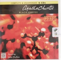 Black Coffee written by Agatha Christie performed by John Moffatt on Audio CD (Unabridged)